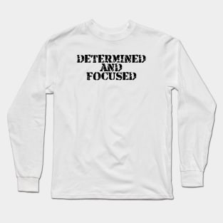 Determined And Focused Long Sleeve T-Shirt